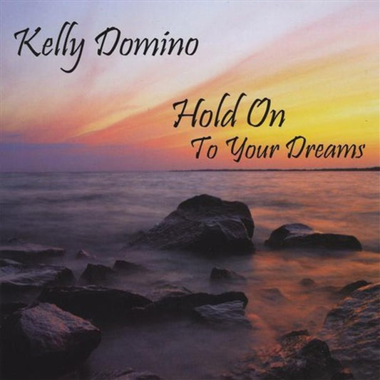 Hold On To Your Dreams - Domino, Kelly Cd Album